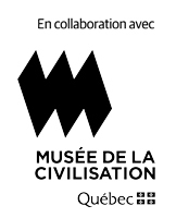 Musée de la civilisation (en collaboration)